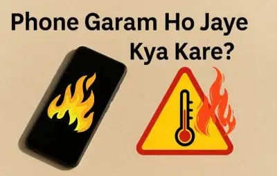 Phone Garam Ho Jaye To Kya Kare
